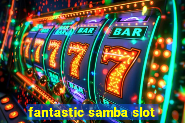 fantastic samba slot