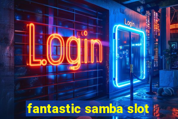 fantastic samba slot