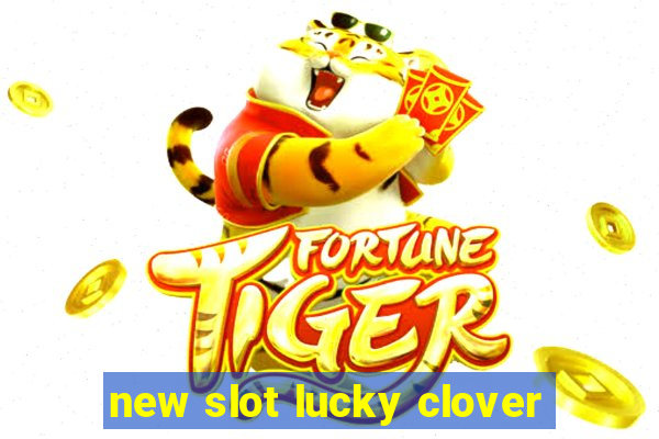 new slot lucky clover