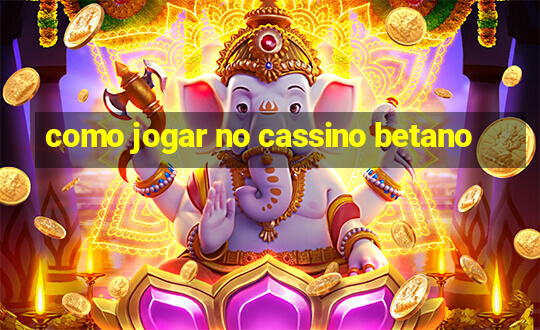 como jogar no cassino betano