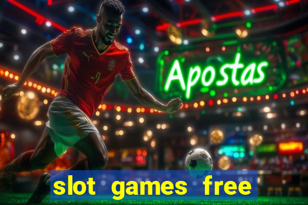 slot games free with bonus