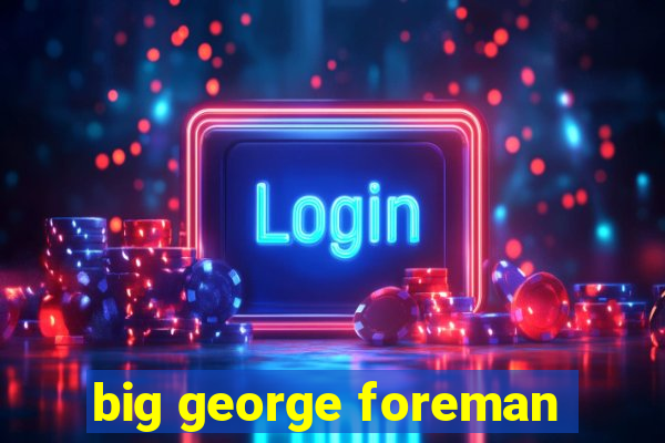 big george foreman