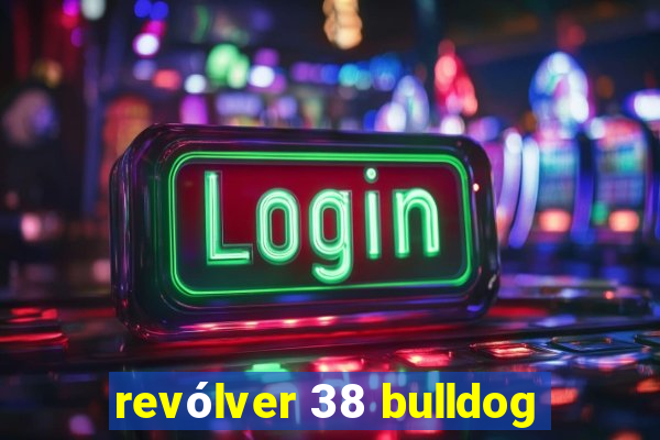 revólver 38 bulldog