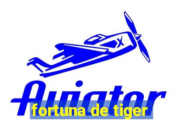 fortuna de tiger