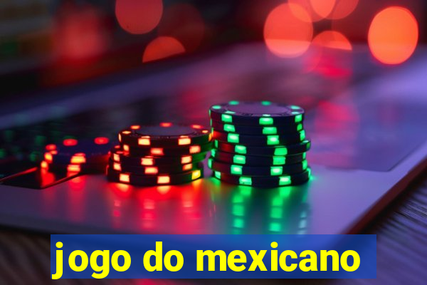 jogo do mexicano