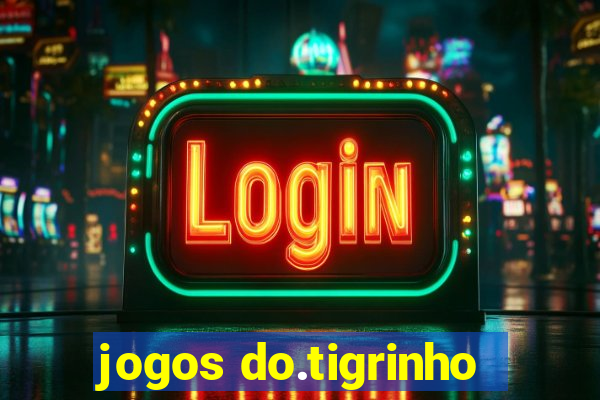 jogos do.tigrinho