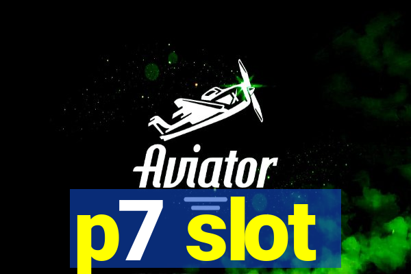 p7 slot