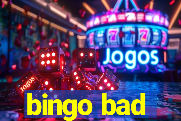 bingo bad