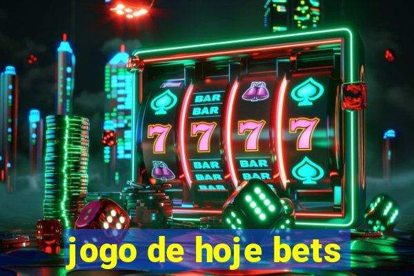 jogo de hoje bets