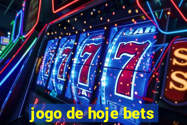 jogo de hoje bets