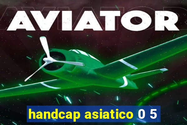 handcap asiatico 0 5