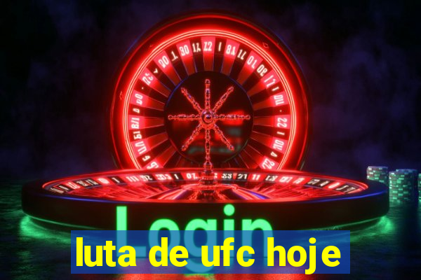 luta de ufc hoje