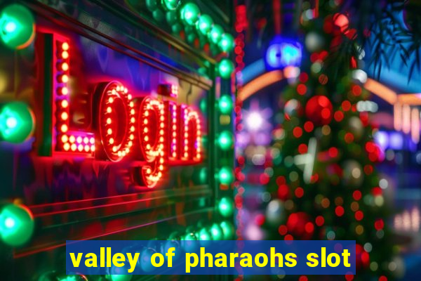 valley of pharaohs slot