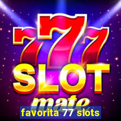 favorita 77 slots