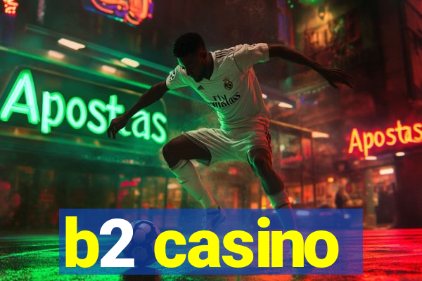 b2 casino