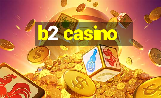 b2 casino