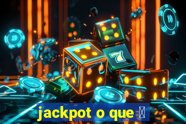 jackpot o que 茅