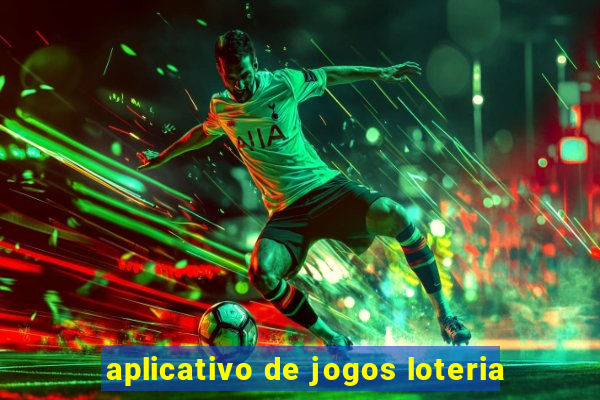 aplicativo de jogos loteria