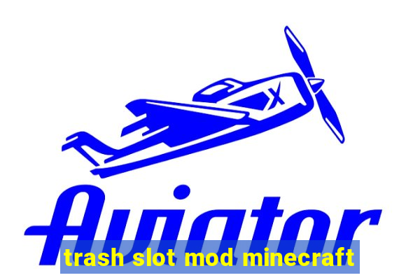 trash slot mod minecraft