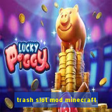 trash slot mod minecraft