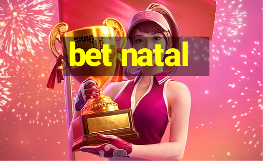 bet natal