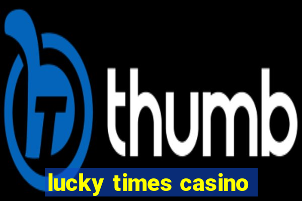 lucky times casino