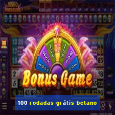 100 rodadas grátis betano