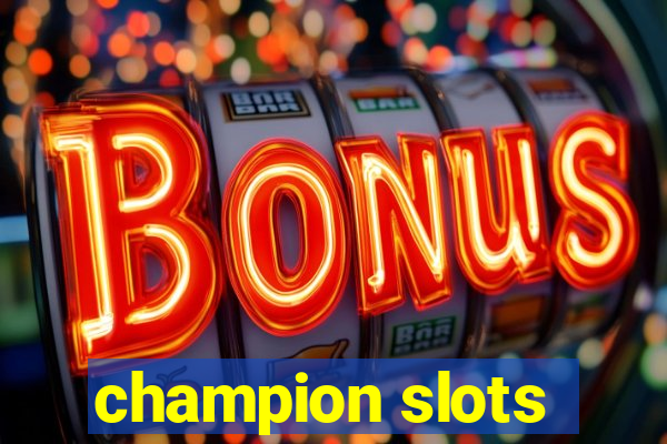 champion slots