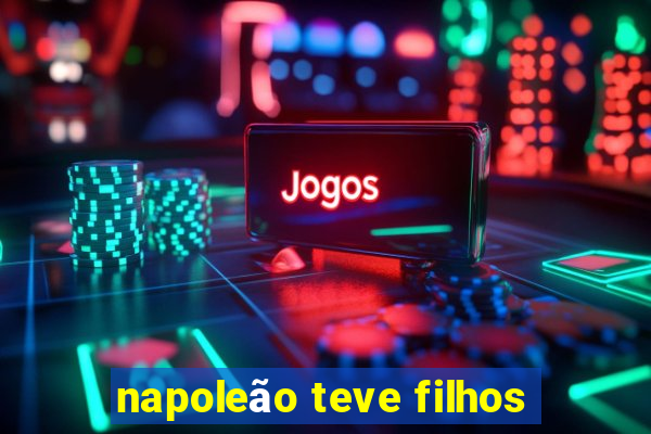 napoleão teve filhos