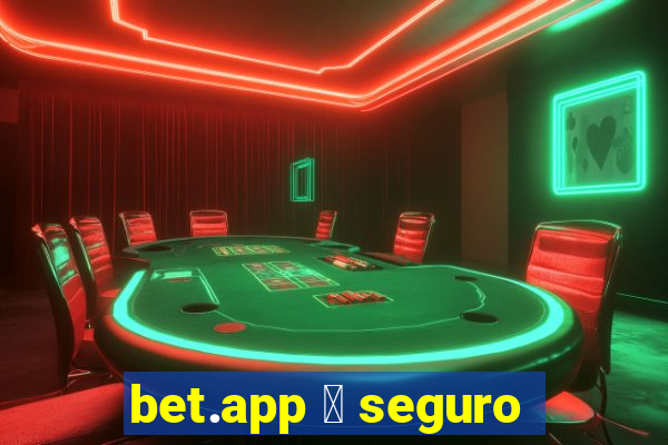 bet.app 茅 seguro