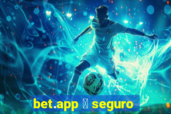 bet.app 茅 seguro