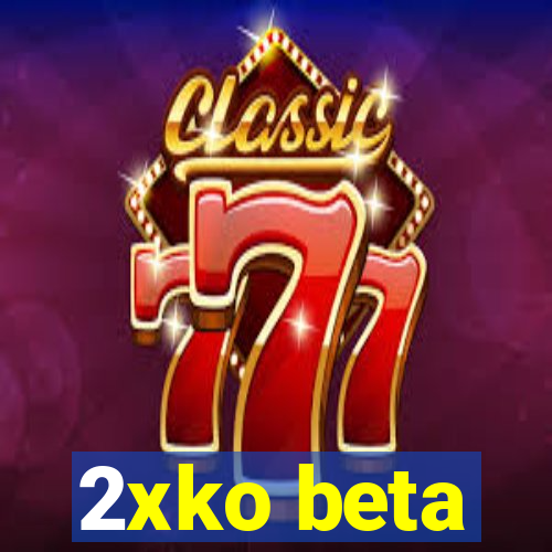 2xko beta