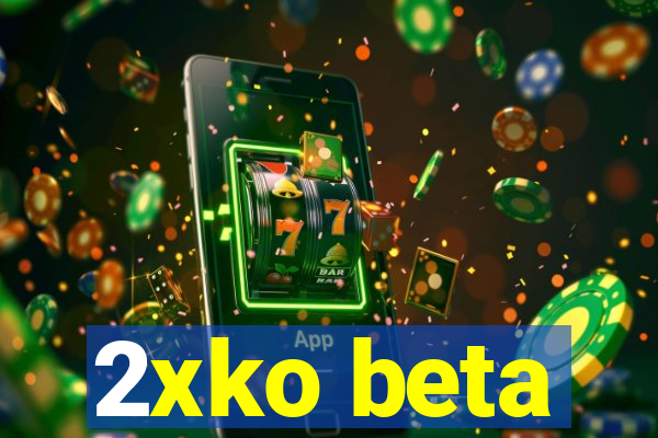 2xko beta