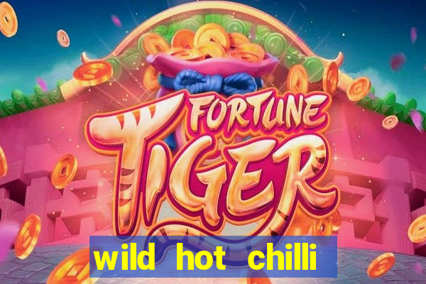 wild hot chilli reels slot