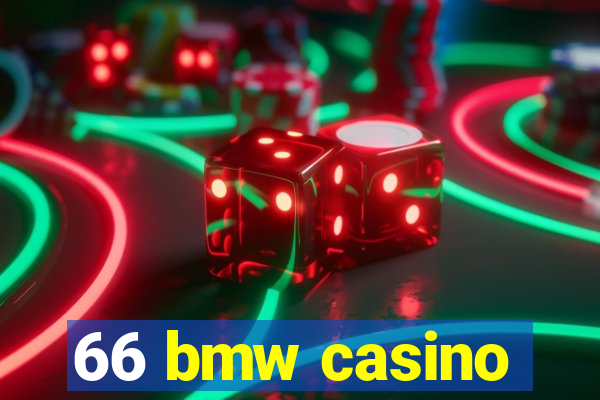 66 bmw casino