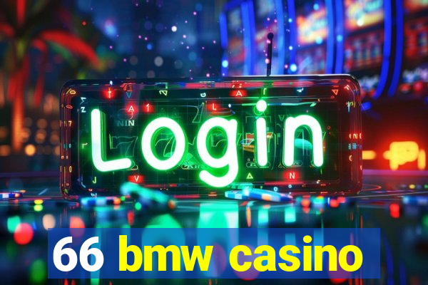 66 bmw casino