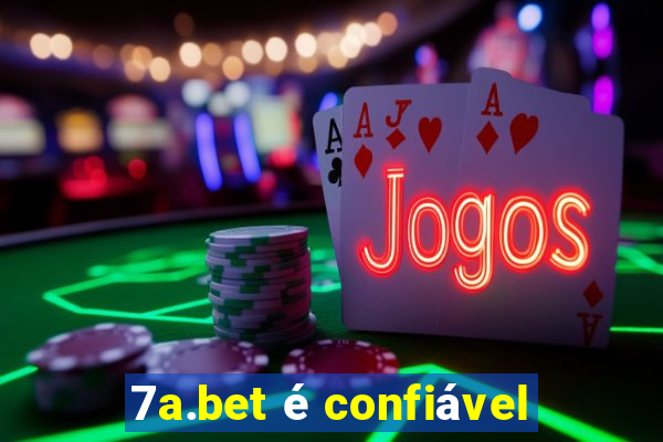 7a.bet é confiável