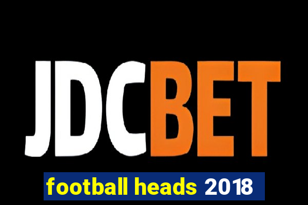 football heads 2018