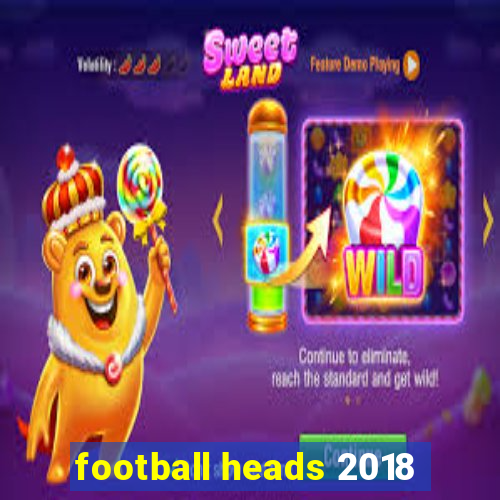 football heads 2018