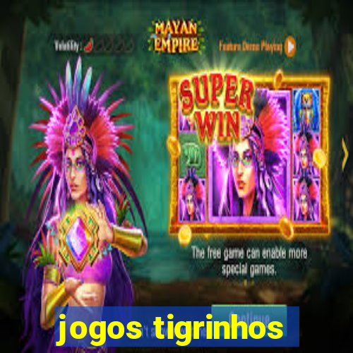 jogos tigrinhos