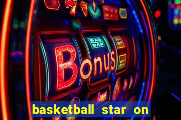 basketball star on fire slot