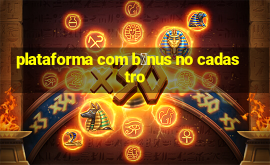 plataforma com b么nus no cadastro