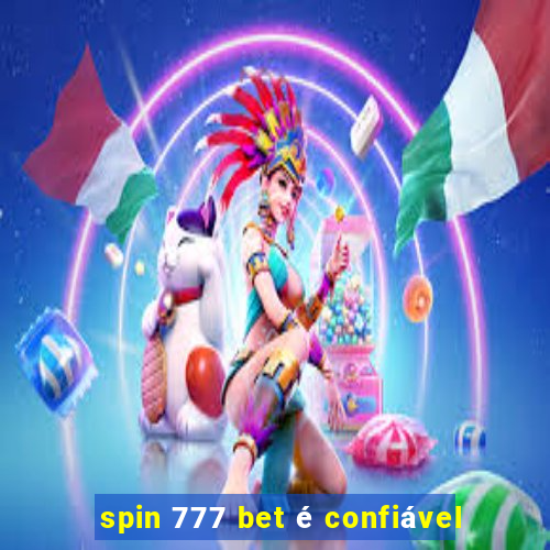 spin 777 bet é confiável