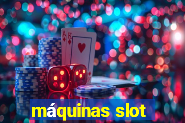 máquinas slot