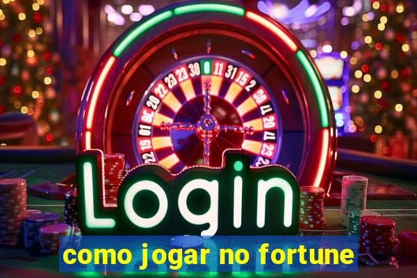 como jogar no fortune