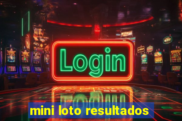 mini loto resultados