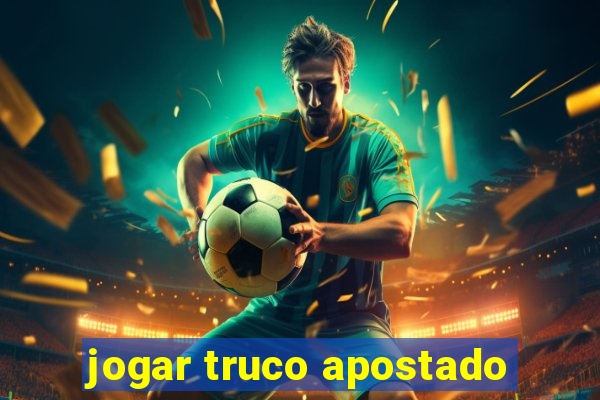 jogar truco apostado