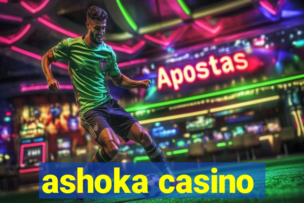 ashoka casino