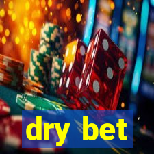 dry bet