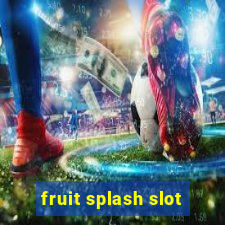 fruit splash slot